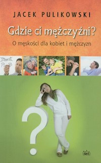 Gdzie ci mężczyźni - Jacek Pulikowski - książka