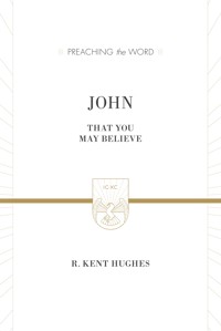 John (ESV Edition) - R. Kent Hughes - ebook