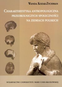 Charakterystyka antropologiczna przedrolniczych społeczności na ziemiach polskich - Kozak-Zychman Wanda - książka