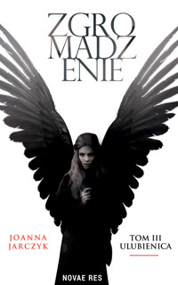 Zgromadzenie. Tom III Ulubienica - Joanna Jarczyk - ebook