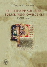 Kultura piśmienna w Polsce średniowiecznej X-XII wiek - Święcki Cezary K. - książka