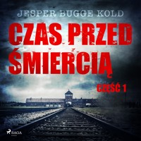 Czas przed śmiercią. Czas przed śmiercią: część 1 - Jesper Bugge Kold - ebook + audiobook