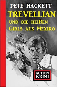 Trevellian und die heißen Girls aus Mexiko: Action Krimi - Pete Hackett - ebook