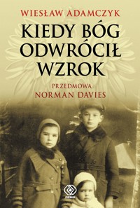 Kiedy Bóg odwrócił wzrok - Adamczyk Wiesław - ebook + książka