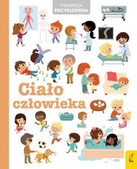 Pierwsza encyklopedia Ciało człowieka -  - książka