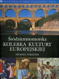 Śródziemnomorska kolebka kultury europejskiej - Streeter Michael - książka