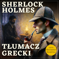 Sherlock Holmes. Tłumacz grecki - Arthur Conan Doyle - audiobook
