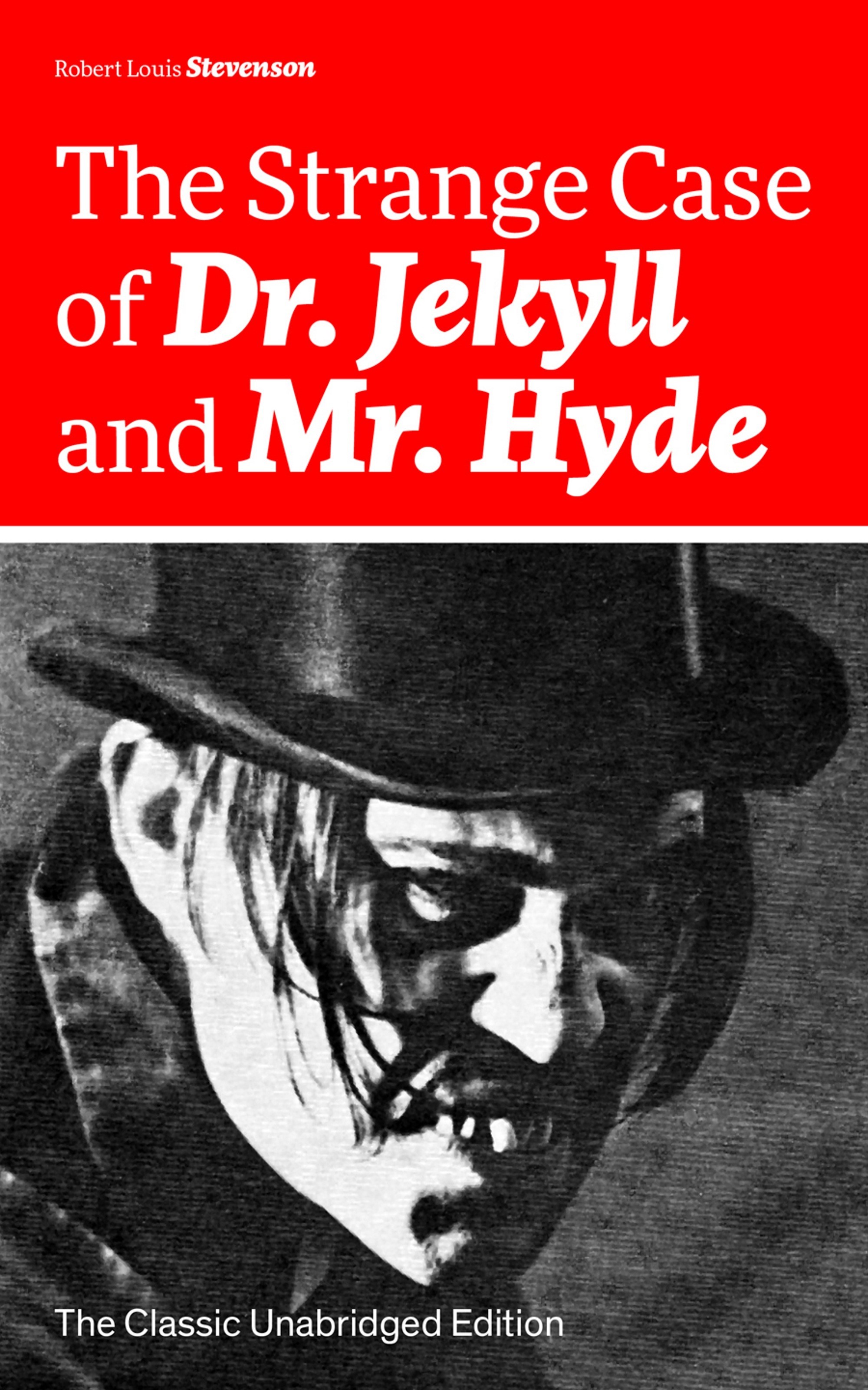 The Strange Case of Dr. Jekyll and Mr. Hyde (The Classic Unabridged Edition)
