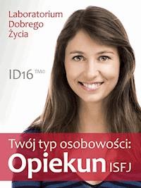 Twój typ osobowości: Opiekun (ISFJ) - Laboratorium Dobrego Życia - ebook