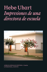 Impresiones de una directora de escuela - Hebe Uhart - ebook