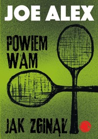 Powiem wam, jak zginął - Joe Alex - ebook + audiobook + książka