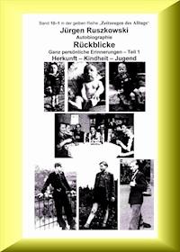 Rückblicke – Autobiographie – Teil 1 - Jürgen Ruszkowski - ebook