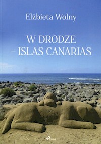 W drodze - Islas Canarias - Wolny Elżbieta - książka