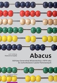 Abacus od Kasy Generalnej Wilanowskiej z 1819 roku do rachunkowości Lasów Państwowych -  - książka