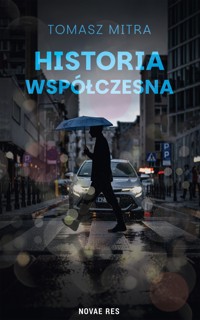 Historia współczesna - Tomasz Mitra - ebook