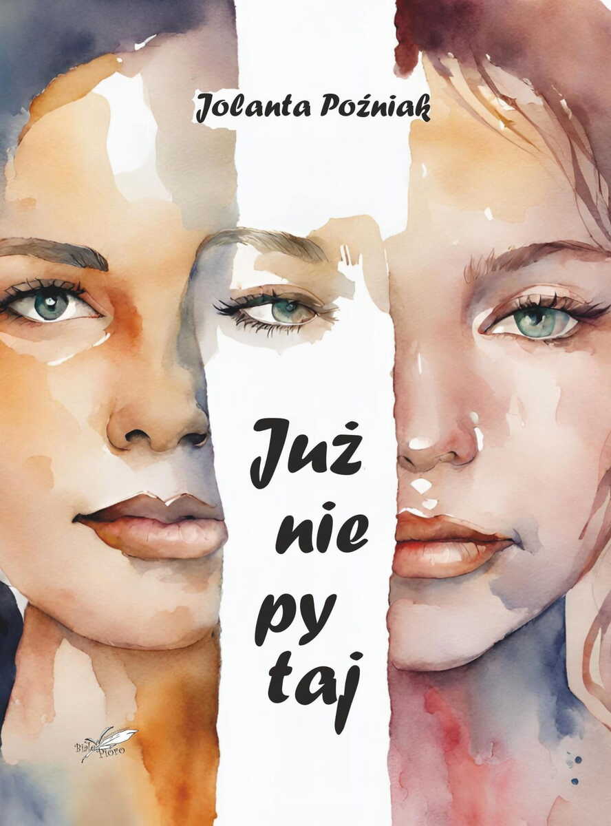 Już nie pytaj - Jolanta Poźniak - ebook + książka