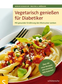Vegetarisch genießen für Diabetiker - Miriam Schaufler - ebook