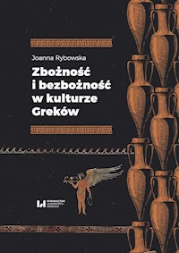 Zbożność i bezbożność w kulturze Greków - Joanna Rybowska - książka