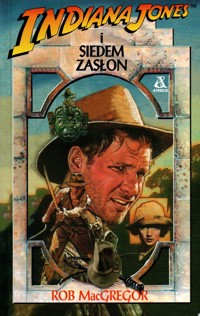 Indiana Jones i siedem zasłon - Rob MacGregor - ebook