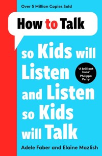 How to Talk so Kids Will Listen and Listen so Kids Will Talk - Faber Adele, Mazlish Elaine - książka