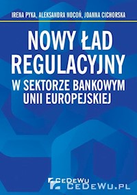 Nowy ład regulacyjny w sektorze bankowym Unii Europejskiej - Pyka Irena, Nocoń Aleksandra, Cichorska Joanna - książka