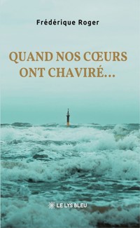 Quand nos cœurs ont chaviré… - Frédérique Roger - ebook
