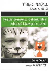 Terapia poznawczo-behawioralna zaburzeń lękowych u dzieci Program Zaradny Kot. Zeszyt ćwiczeń - Kendall Philip C.,  Hedtke Kristina A. - książka