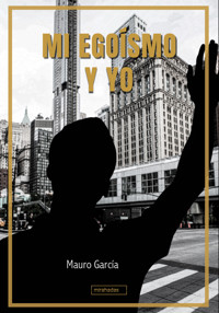 Mi egoísmo y yo - Mauro García - ebook