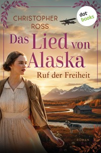 Das Lied von Alaska - Ruf der Freiheit - Christopher Ross - ebook