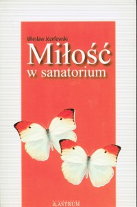 Miłość w sanatorium - Józefowski Wiesław - ebook