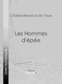 Les Hommes d'épée - Ligaran - ebook