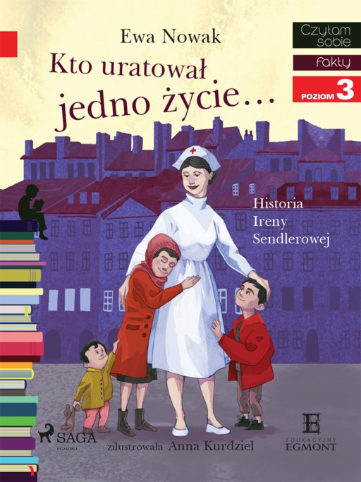 Okładka książki I am reading - Czytam sobie. Kto uratował jedno życie - Historia Ireny Sendlerowej