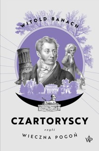 Czartoryscy czyli wieczna pogoń - Witold Banach - ebook + książka