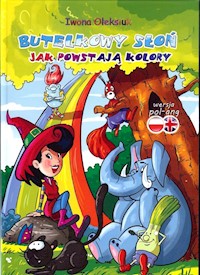 Butelkowy słoń Jak powstają kolory - Oleksiuk Iwona - książka