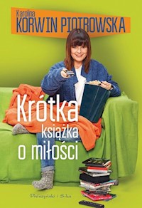 Krótka książka o miłości - Karolina Korwin-Piotrowska - książka