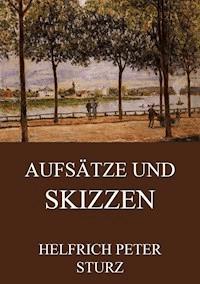 Aufsätze und Skizzen - Helfrich Peter Sturz - ebook