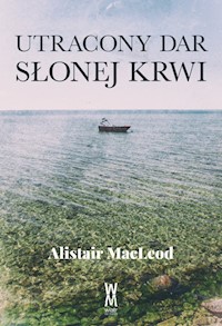 Utracony dar słonej krwi - Alistair MacLeod - książka