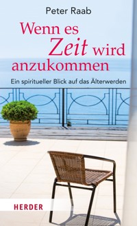 Wenn es Zeit wird anzukommen - Peter Raab - ebook