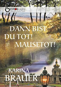 Dann bist du tot! Mausetot! - Karina Brauer - ebook