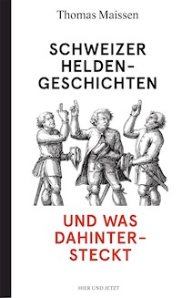 Schweizer Heldengeschichten - und was dahintersteckt - Thomas Maissen - ebook