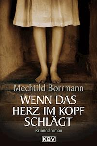 Wenn das Herz im Kopf schlägt - Mechtild Borrmann - ebook