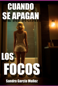 Cuando Se Apagan Los Focos - Sandra García Muñoz - ebook