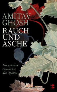 Rauch und Asche - Amitav Ghosh - ebook