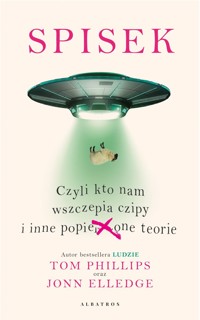 Spisek, czyli kto nam wszczepia czipy i inne popie***one teorie - Tom Phillips, Jonn Elledge - ebook + audiobook + książka