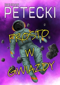 Prosto w gwiazdy - Bohdan Petecki - ebook