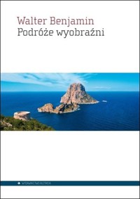 Podróże wyobraźni - Walter  Benjamin - książka