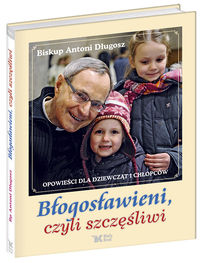 Błogosławieni czyli szczęśliwi - Długosz Antoni - książka