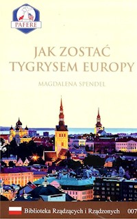 Jak zostać Tygrysem Europy Biblioteka Rządzących i Rządzonych Tom 7 - Spendel Magdalena - książka