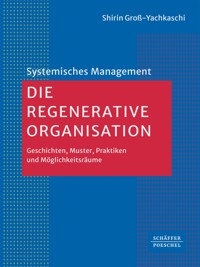 Die Regenerative Organisation - Shirin Groß-Yachkaschi - ebook