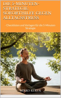 Die 5-Minuten-Strategie: Soforthilfe gegen Alltagsstress - Mirko Kukuk - ebook